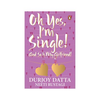 Oh Yes, I'm single! And So Is My Girlfriend